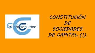 CONSTITUCIÓN DE SOCIEDADES DE CAPITAL I [upl. by Asiaj254]