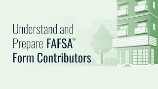 Understand and Prepare FAFSA® Form Contributors [upl. by Attiuqihc162]