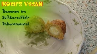 Bananen im SüßkartoffelPakoramantel  Dessert Rezept  vegane Rezepte von Kochs vegan [upl. by Adah]