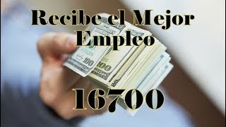 MEDITACIÓN RECIBE EL MEJOR EMPLEO CÓDIGO SAGRADO 16700 [upl. by Annaillil]