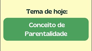 Conceito de Parentalidade [upl. by Vharat]