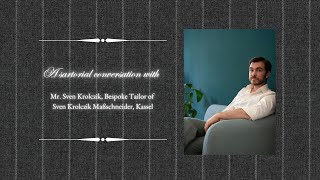 A sartorial conversation with Sven Krolczik Bespoke Tailor of Sven Krolczik Maßschneider Kassel [upl. by Alleiram]