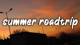 songs for a summer road trip summer vibes playlist [upl. by Malas]