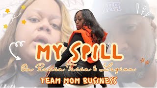 MY SPILL ON REESA TEESA amp LEGION  TEAM MOM BUSINESS [upl. by Alleahcim]