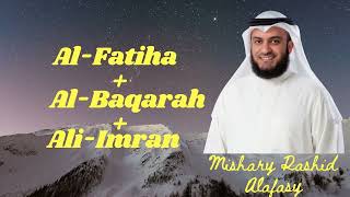 Al Fatiha Al Baqarah Ali Imran  Mishary Rashid Alafasy [upl. by Anuhsal]