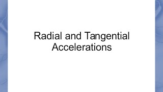 Radial and Tangential Accelerations [upl. by Onig14]