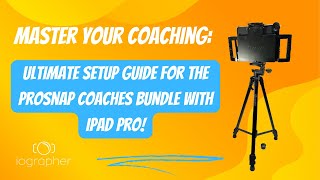 Master Your Coaching Ultimate Setup Guide for the proSnap Coaches Bundle with iPad [upl. by Ware434]