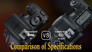 Canon EOS Rebel T7 vs Canon EOS 6D Mark II A Comparison of Specifications [upl. by Aprilette]