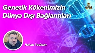 Genetik Kökenimizin Dünya Dışı Bağlantıları  Hakan Yedican [upl. by Otilesoj]