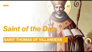 Saint Thomas of Villanueva Augustinian Bishop and Almoner to the Poor  September 22 2024 [upl. by Annoynek]