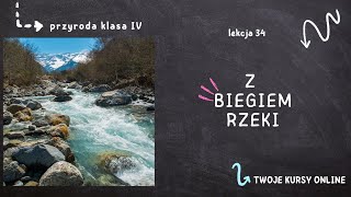 Przyroda klasa 4 Lekcja 34  Z biegiem rzeki [upl. by Radnaxela]