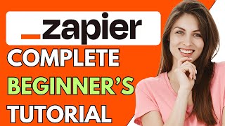 Zapier Tutorial For Beginners 2024  How To Use Zapier [upl. by Immat]