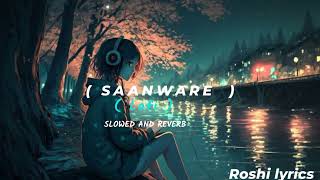 Saanware  Lofi song  saanware Slowed And Reverb [upl. by Anrat]