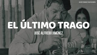 José Alfredo Jiménez  El Ultimo Trago LETRA [upl. by Hamid]