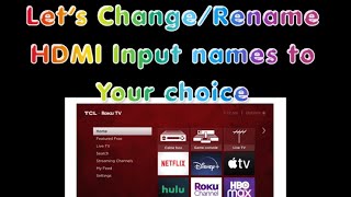 How to change HDMI TV input name on TCL Roku TV Rename TV inputs for everyday easy browsing [upl. by Kcirdnekal]