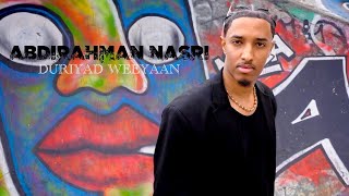 ABDIRAHMAN NASRI 2024  DURIYAD WEEYAAN  HEES CUSUB [upl. by Adnohsad]