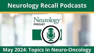 May 2024 Neurology Recall Topics in NeuroOncology [upl. by Rollin]