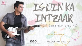 Is Din Ka Intzaar  Vicky D Parekh  Latest Birthday Special  Ofiicial Music Video [upl. by Liauqram611]