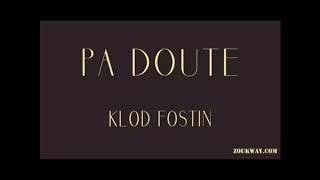 Klod Fostin  Pa douté [upl. by Eelinnej]