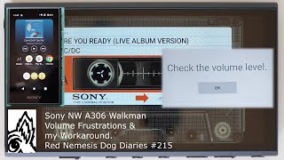 Sony NW A306 Walkman EU Version Volume Frustrations amp my Workaround Red Nemesis Dog Diaries 215 [upl. by Enimajneb]