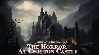 The Horror at Chilton Castle by Joseph Payne Brennan [upl. by Christan]