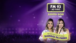 Rainhas da Farra  Show exclusivo no FM93 Ao Vivo [upl. by Anaeco]