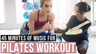 Pilates Workout Music 45 minutes of Music for Pilates Musica para pilates [upl. by Hailahk]