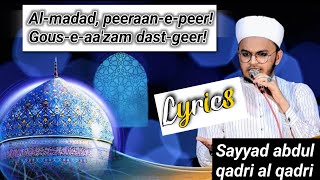 Almadad peeraanepeer Gouseaazam dastgeer lyrics  syed abdul qadir al qadri Naat lyrics [upl. by Ronoel232]