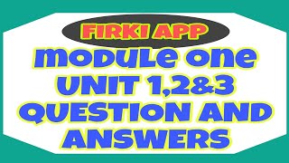 FIRKI  MODULE 1 UNIT 12amp3 QUESTION AND ANSWERSఫిర్కి [upl. by Crawley769]