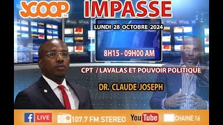 IMPASSE  28 Octobre 2024  CPT  LAVALAS ET POUVOIR POLITIQUE [upl. by Kcitrap]