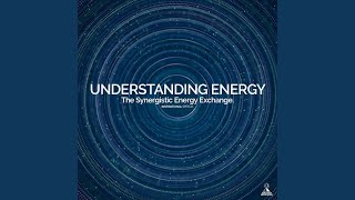 Understanding Energy The Synergistic Energy Exchange Inspirational Speech [upl. by Eiblehs937]