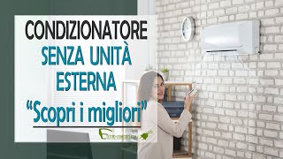 Condizionatore senza unità esterna modelli e tipologie a confronto [upl. by Armilla353]