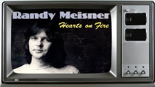 RANDY MEISNER  HEARTS ON FIRE [upl. by Orlena423]