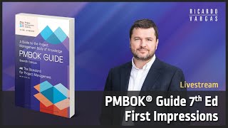 PMBOK Guide 7th Edition First Impressions with Ricardo Vargas [upl. by Anyrak554]