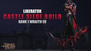 Throne amp Liberty  Liberator Castle Siege Build  Rank 1 Wraith Europe [upl. by Costin]