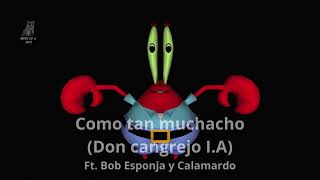 Como tan muchacho Don cangrejo IA [upl. by Oflodor]