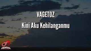 Vagetoz  Kini Aku Kehilanganmu [upl. by Carny907]