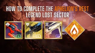 How To Complete the APHELIONS REST Legend Lost Sector  Season of the Wish Lost Sector Guide [upl. by Donica615]