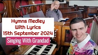 Hymns Medley With Lyrics  Singing With Grandad  15th September 2024 [upl. by Phina]