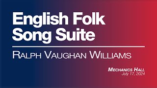 English Folk Song Suite Mechanics Hall 2024 [upl. by Hassi]