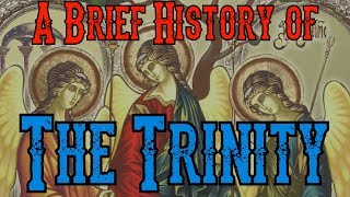 A Brief History Of The Trinity [upl. by Gordy334]