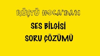 Ses Bilgisi  SORU ÇÖZÜMÜ  RÜŞTÜ HOCA [upl. by Petr]