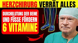 🔴Verbessern Sie sofort die Durchblutung in Beinen und Füßen Mit diesen 6 Vitaminen [upl. by Yesnikcm440]