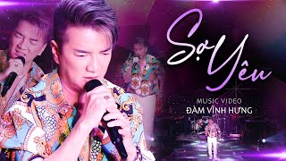 SỢ YÊU  ĐÀM VĨNH HƯNG  LIVE ĐỘC LẠ ĐỂ ĐỜI [upl. by Ilaw527]