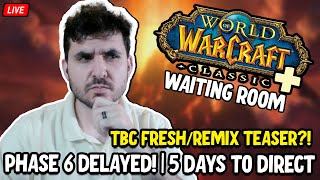 TBC FreshRemix Teaser SoD Phase 6 DELAYED 5 DAYS TO DIRECT  Classic Waiting Room [upl. by Aissatsan]