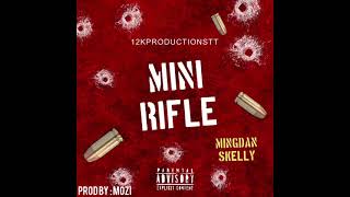 Mini Rifle  MingDan12k Ft Skelly12k Prod By Mozi Official Audio [upl. by Ecirtemed]