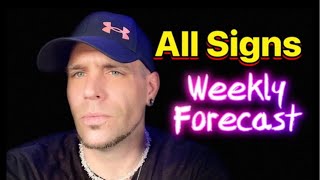 All Signs  WEEKLY FORECAST [upl. by Fugate]