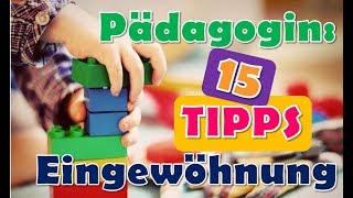 15 Tipps Eingewöhnung  Kinderkrippe  Kindergarten  KITA Eingewöhung  Pädagogin Eingewöhnung [upl. by Kiel]