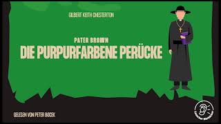 Pater Brown Die purpurfarbene Perücke  Gilbert Keith Chesterton Komplettes Hörbuch [upl. by Abana941]