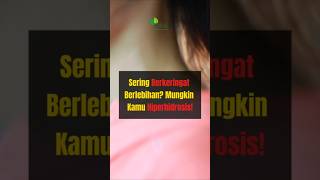 Keringat Berlebihan Mungkin Kamu Hiperhidrosis youtubeshorts infotentangkesehatan infosehat [upl. by Tina]